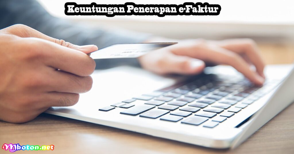 Keuntungan Penerapan e-Faktur