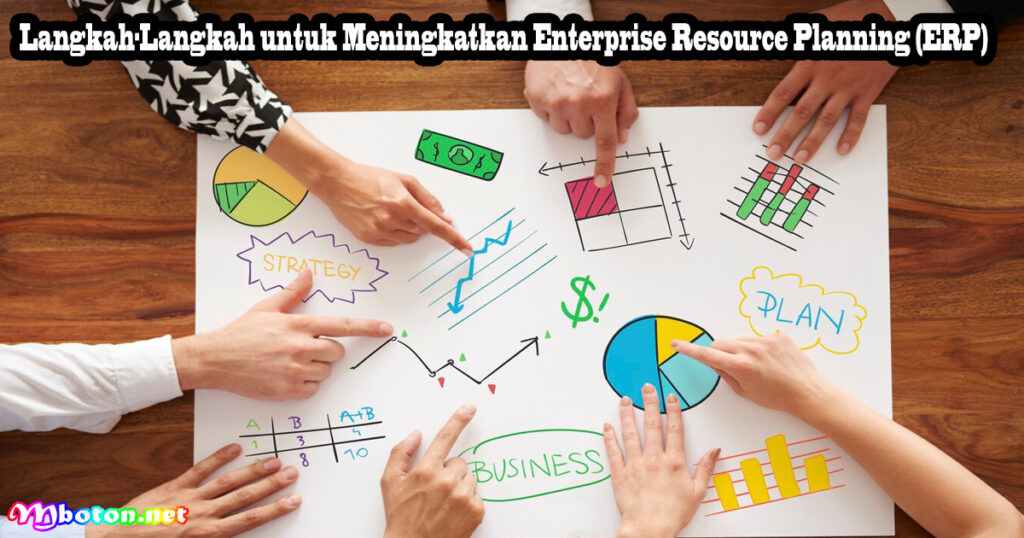 Langkah-Langkah untuk Meningkatkan Enterprise Resource Planning (ERP)