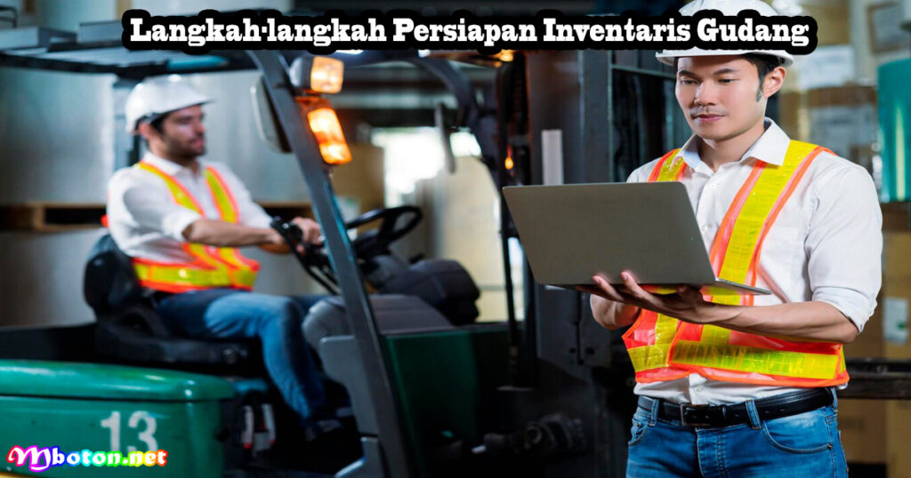 Cara Efektif Menyusun Inventaris Gudang Fleksibel 2 Langkah-langkah Persiapan Inventaris Gudang