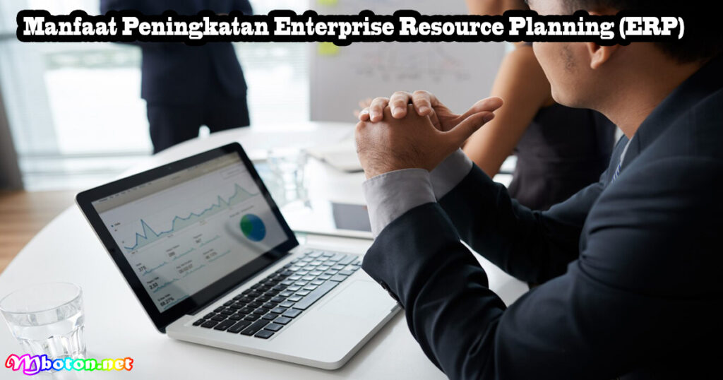 Manfaat Peningkatan Enterprise Resource Planning (ERP)