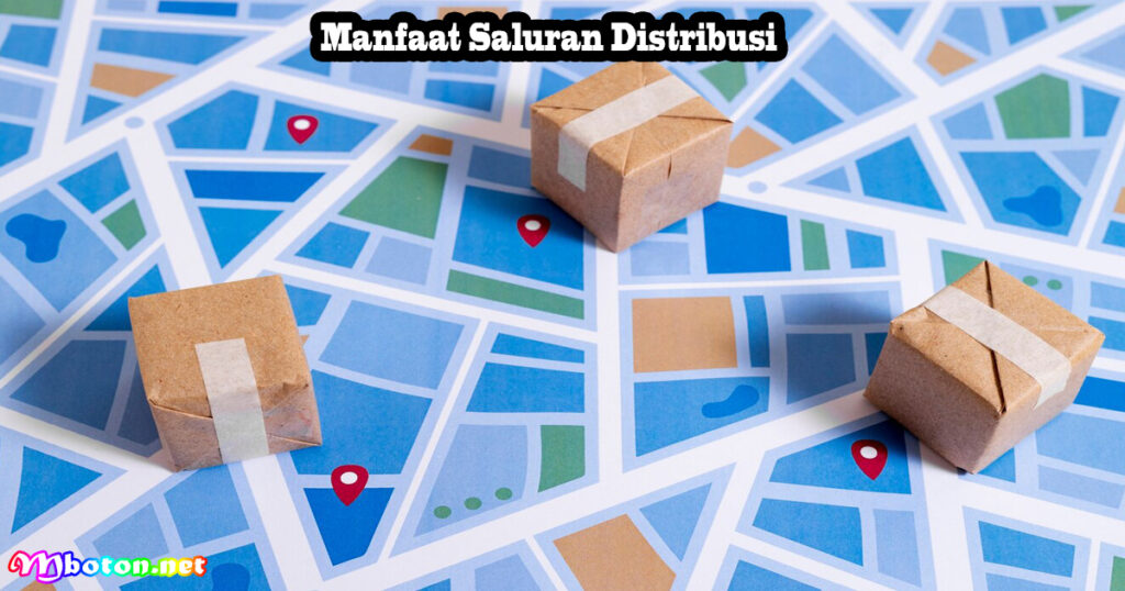 Manfaat Saluran Distribusi