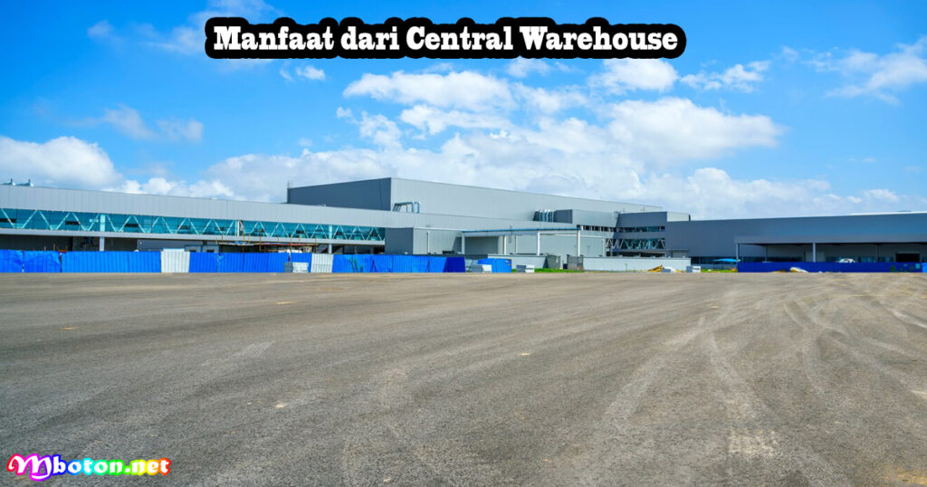 Manfaat dari Central Warehouse