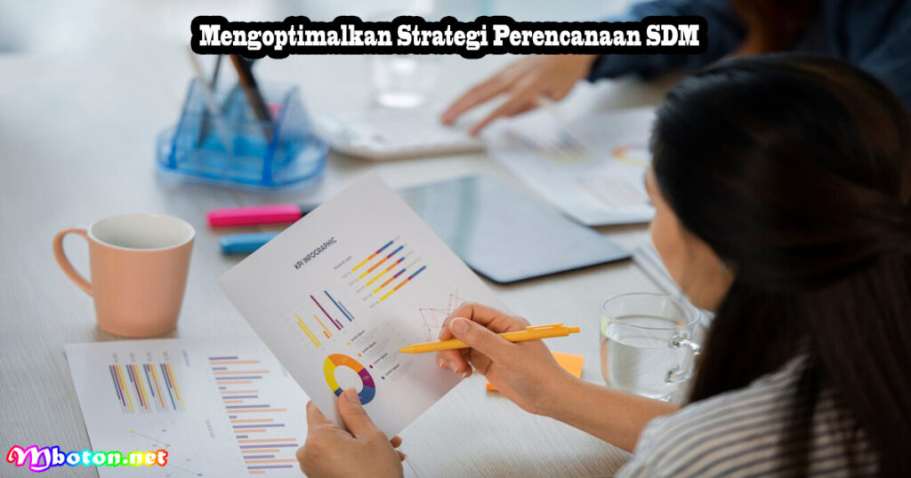 Mengoptimalkan Strategi Perencanaan SDM