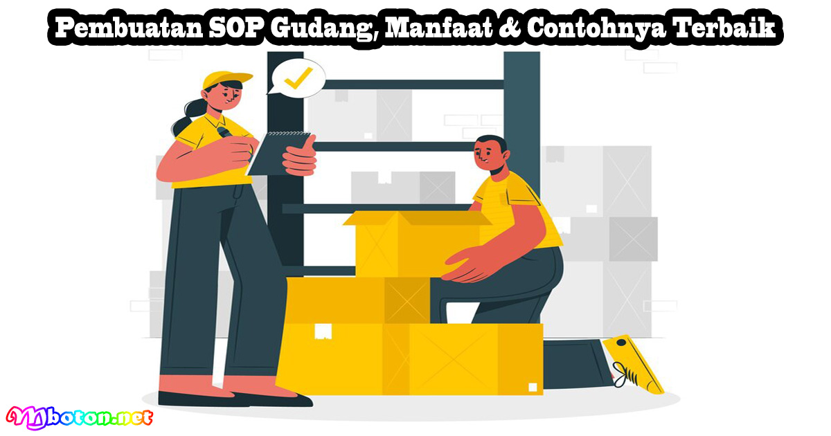 Pembuatan SOP Gudang, Manfaat & Contohnya Terbaik