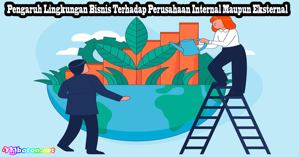 Pengaruh Lingkungan Bisnis Terhadap Perusahaan Internal Maupun Eksternal