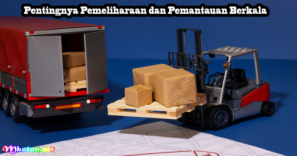 Cara Efektif Menyusun Inventaris Gudang Fleksibel 3 Pentingnya Pemeliharaan dan Pemantauan Berkala