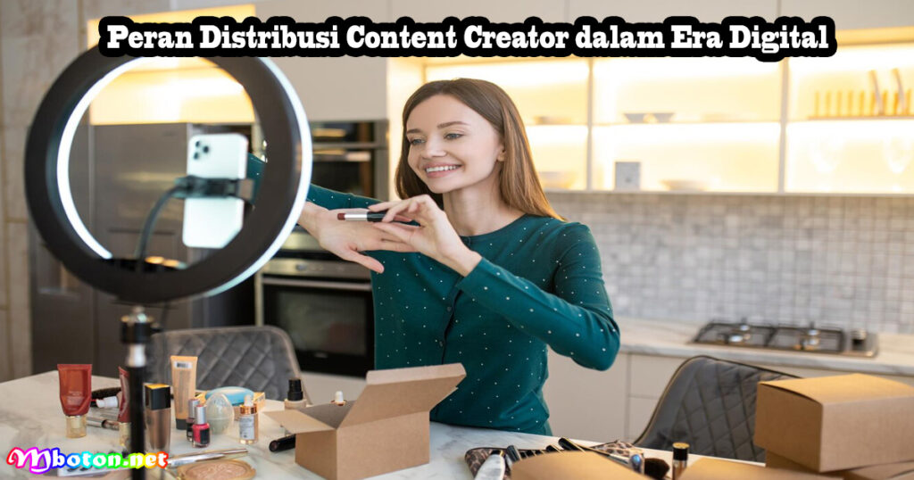 Peran Distribusi Content Creator dalam Era Digital