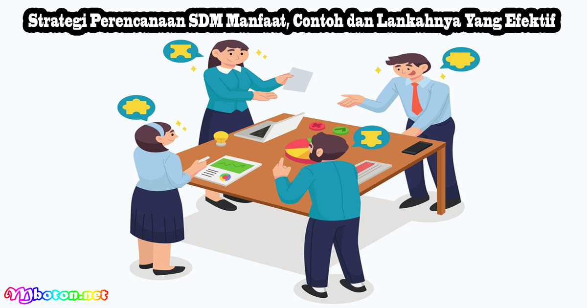Strategi Perencanaan SDM Manfaat, Contoh dan Lankahnya Yang Efektif