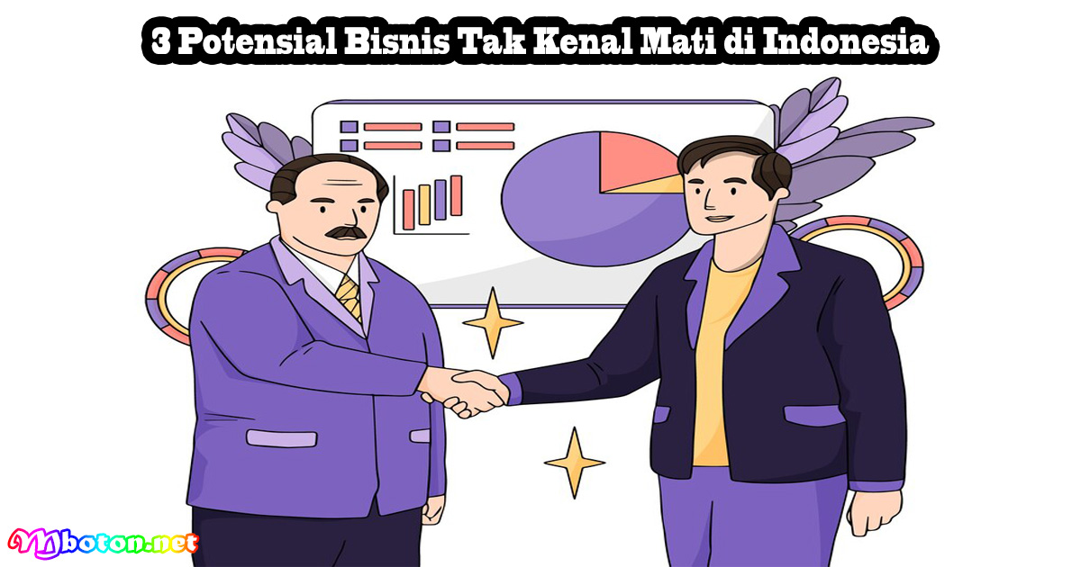 3 Potensial Bisnis Tak Kenal Mati di Indonesia