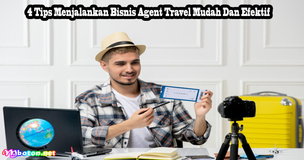 4 Tips Menjalankan Bisnis Agent Travel Mudah Dan Efektif