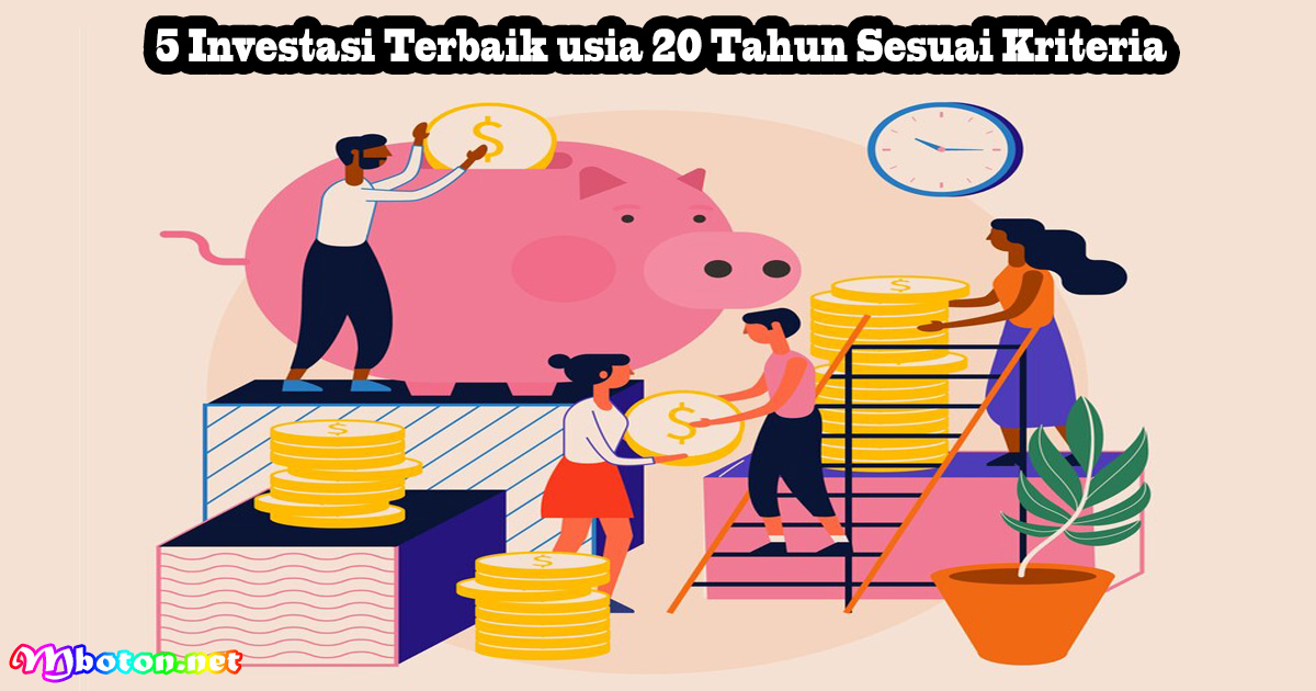 5 Investasi Terbaik usia 20 Tahun Sesuai Kriteria