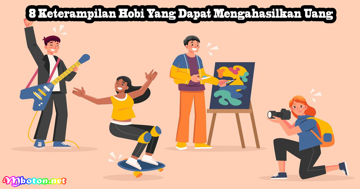 8 Keterampilan Hobi Yang Dapat Menghasilkan Uang