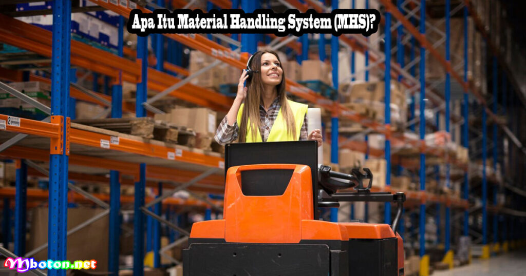 Apa Itu Material Handling System (MHS)?