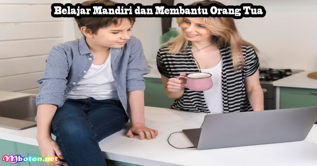 Belajar Mandiri dan Membantu Orang Tua