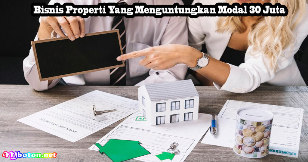 Bisnis Properti Yang Menguntungkan Modal 30 Juta
