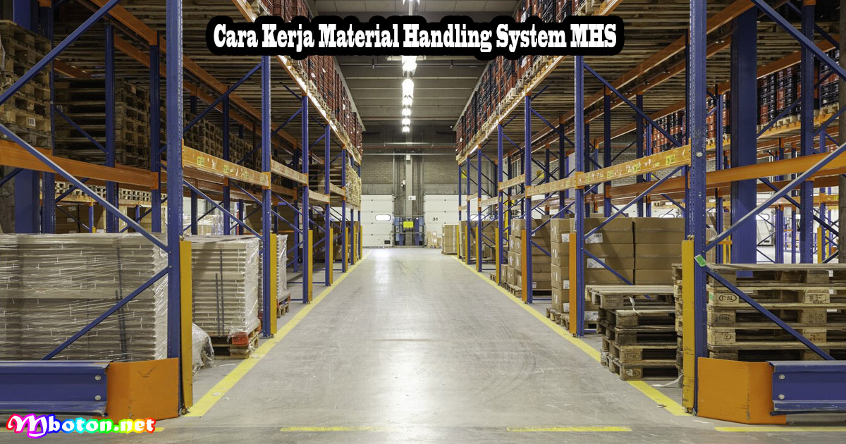 MHS Material Handling System Apa Itu, Manfaat, Contoh, Produk & Cara