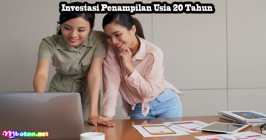 Investasi Penampilan Usia 20 Tahun
