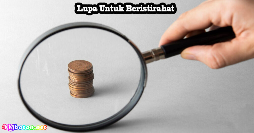 Lupa Untuk Beristirahat