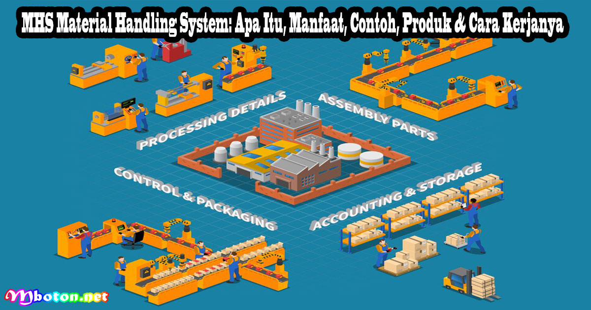 MHS Material Handling System: Apa Itu, Manfaat, Contoh, Produk & Cara Kerjanya