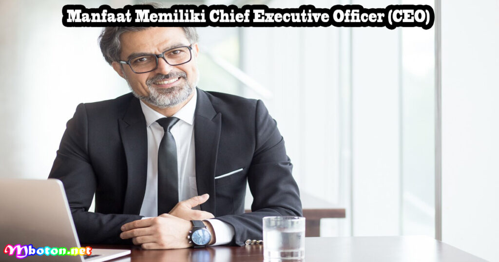 Manfaat Memiliki Chief Executive Officer (CEO)