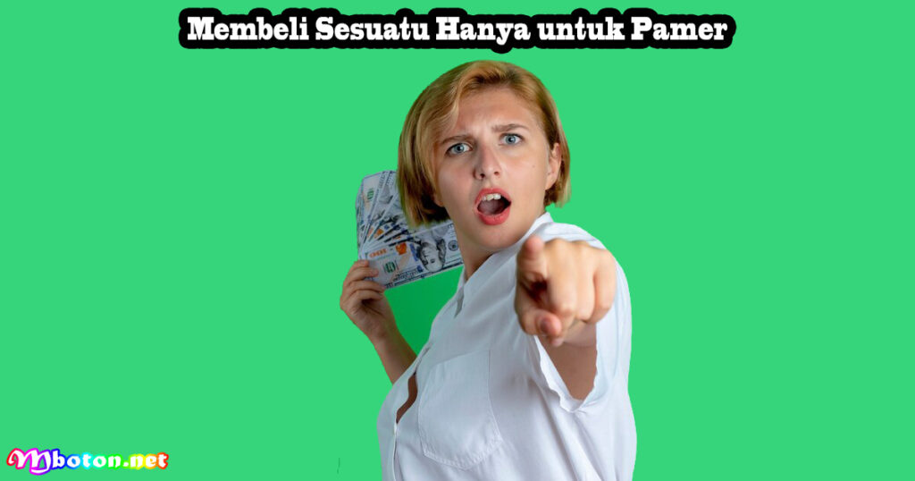 Membeli Sesuatu Hanya untuk Pamer