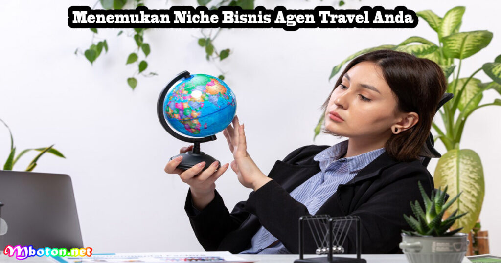 Menemukan Niche Bisnis Agen Travel Anda