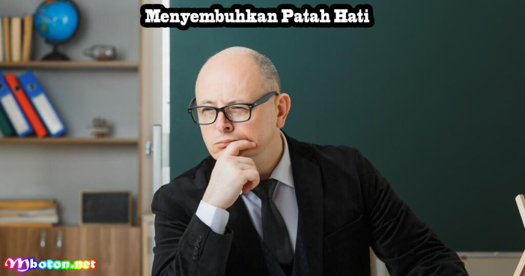 7 Pengalaman Hebat Guru Terbaik Di Dalam Hidupmu 2 Menyembuhkan Patah Hati