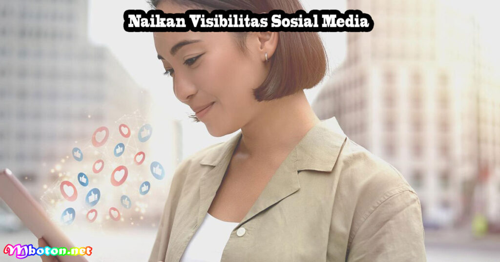 Naikan Visibilitas Sosial Media