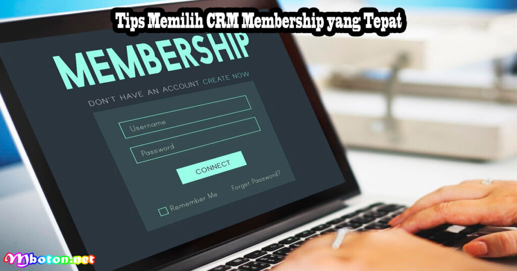 Tips Memilih CRM Membership yang Tepat