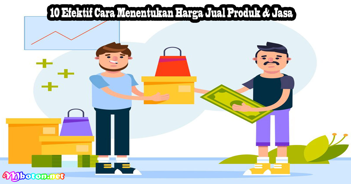 10 Efektif Cara Menentukan Harga Jual Produk & Jasa