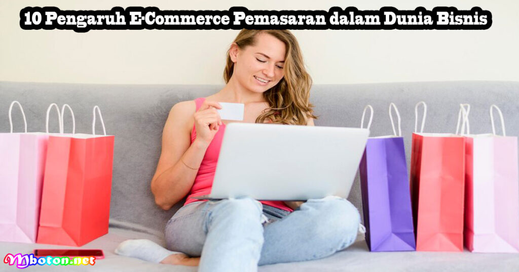 10 Pengaruh E-Commerce Pemasaran dalam Dunia Bisnis