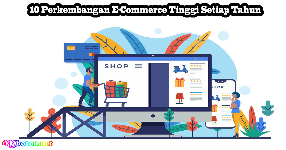 10 Perkembangan E-Commerce Tinggi Setiap Tahun