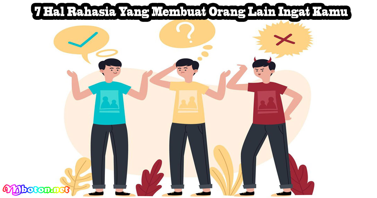 7 Hal Rahasia Yang Membuat Orang Lain Ingat Kamu