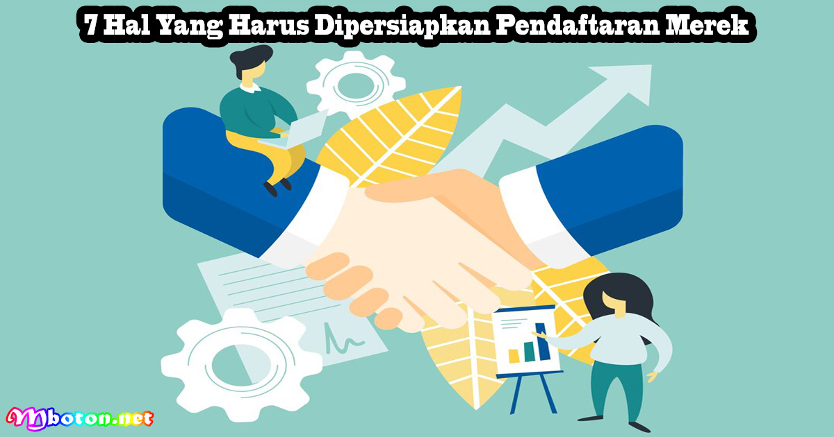 7 Hal Yang Harus Dipersiapkan Pendaftaran Merek