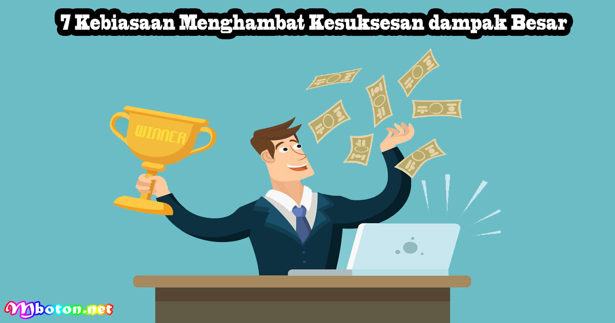7 Kebiasaan Menghambat Kesuksesan dampak Besar