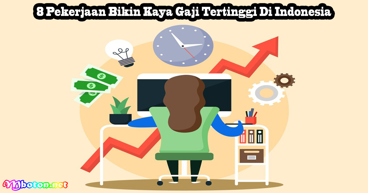 8 Pekerjaan Bikin Kaya Gaji Tertinggi Di Indonesia