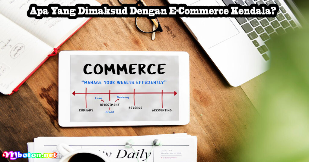 Apa Yang Dimaksud Dengan E-Commerce Kendala?