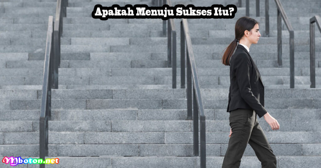 Apakah Menuju Sukses Itu?