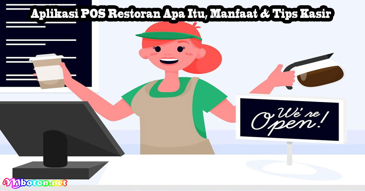 Aplikasi POS Restoran Apa Itu, Manfaat & Tips Kasir