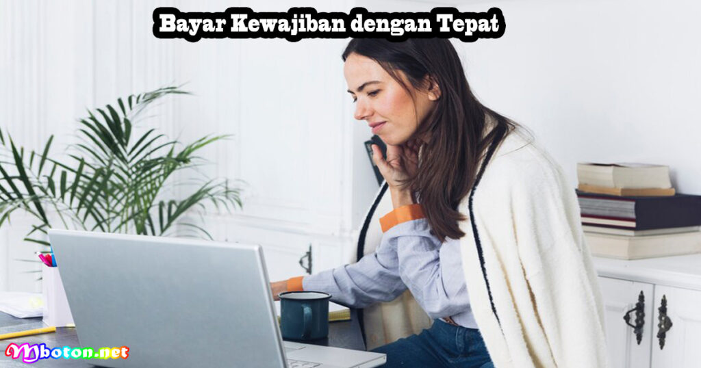 Bayar Kewajiban dengan Tepat