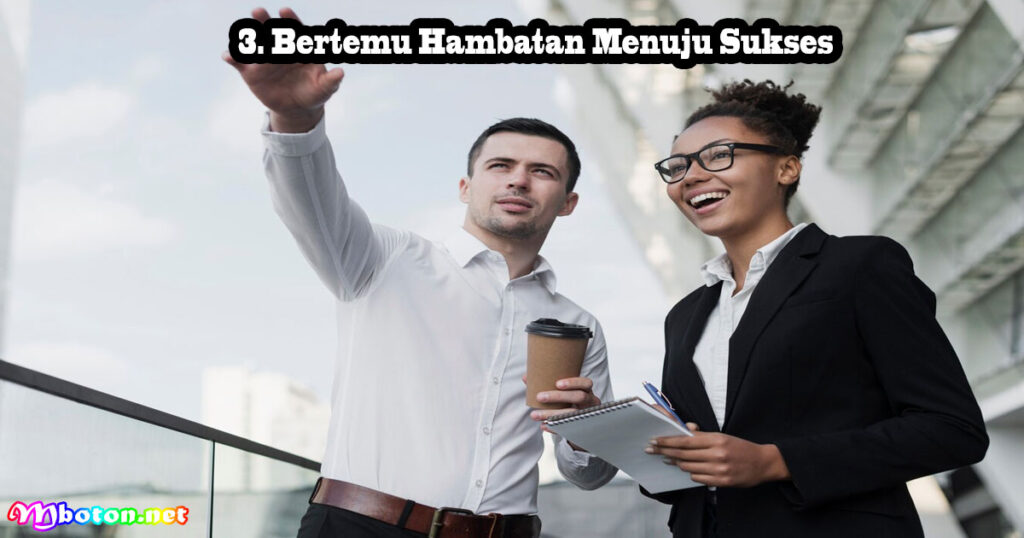 Bertemu Hambatan Menuju Sukses