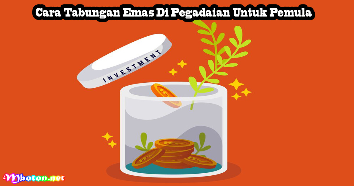 Cara Tabungan Emas Di Pegadaian Untuk Pemula