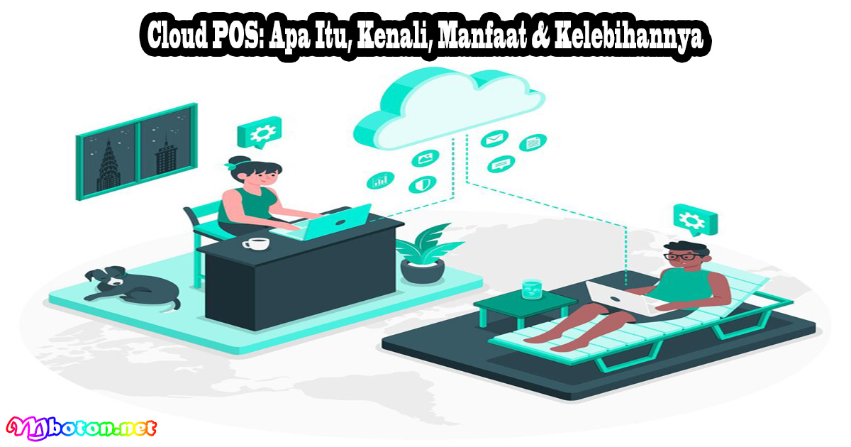 Cloud POS: Apa Itu, Kenali, Manfaat & Kelebihannya