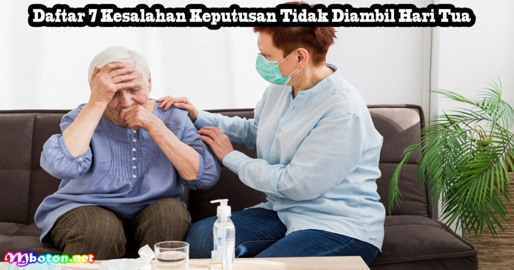 Daftar 7 Kesalahan Keputusan Tidak Diambil Hari Tua