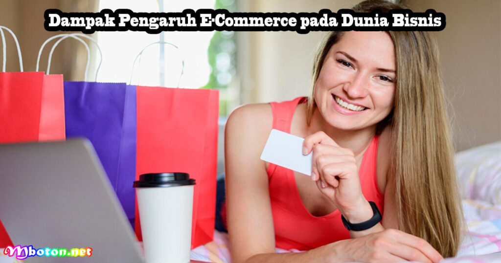 Dampak Pengaruh E-Commerce pada Dunia Bisnis