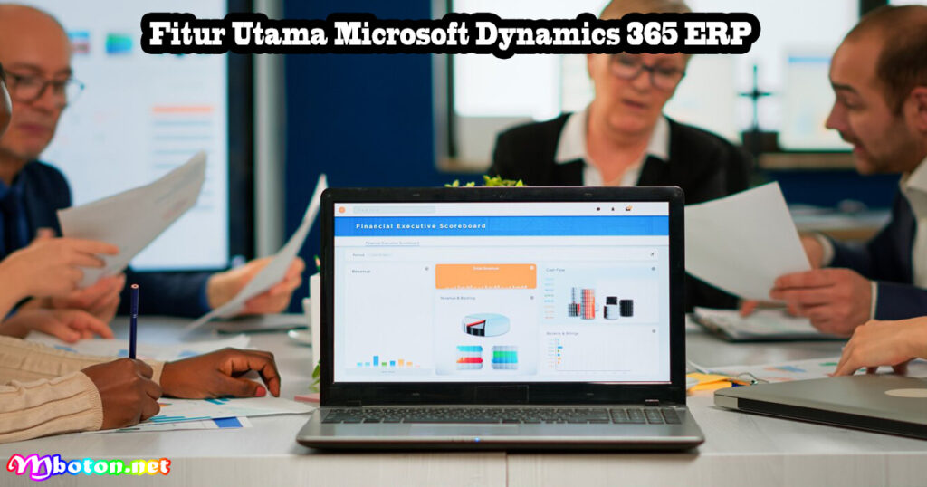 Fitur Utama Microsoft Dynamics 365 ERP