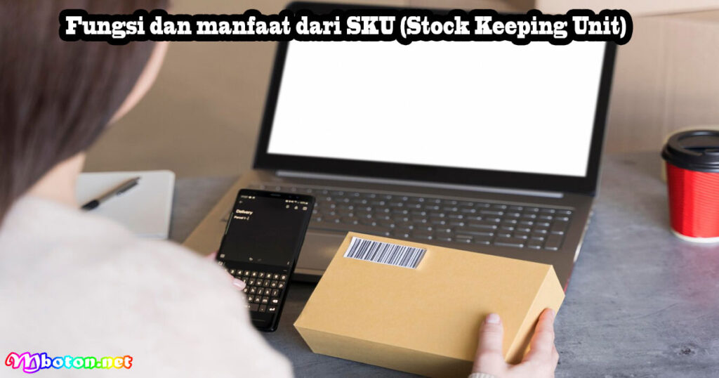 Fungsi dan manfaat dari SKU (Stock Keeping Unit)