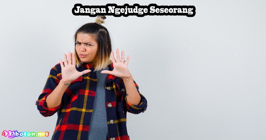 12 Cara Dengan Menjadi Lebih Dewasa Dalam Berfikir 2 Jangan Ngejudge Seseorang