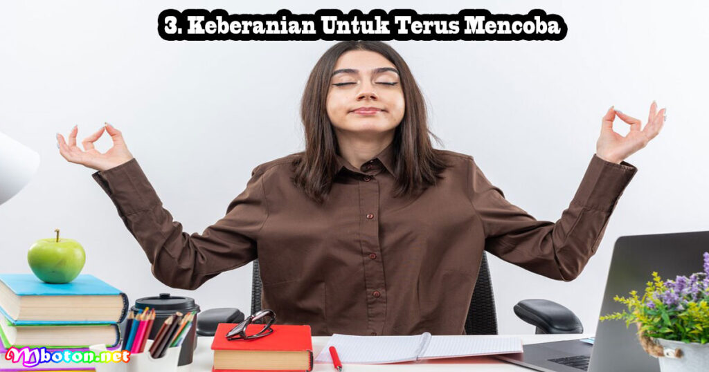 Lakukan 9 Cara Mindset Yang Kuat Kamu Naik Level 2 Keberanian Untuk Terus Mencoba