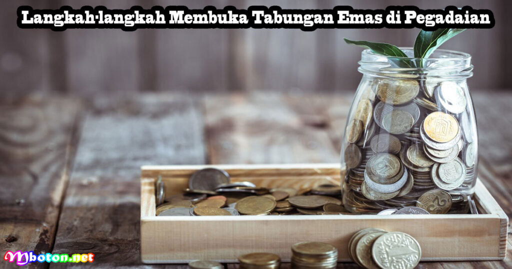 Cara Tabungan Emas Di Pegadaian Untuk Pemula 3 Langkah-langkah Membuka Tabungan Emas di Pegadaian